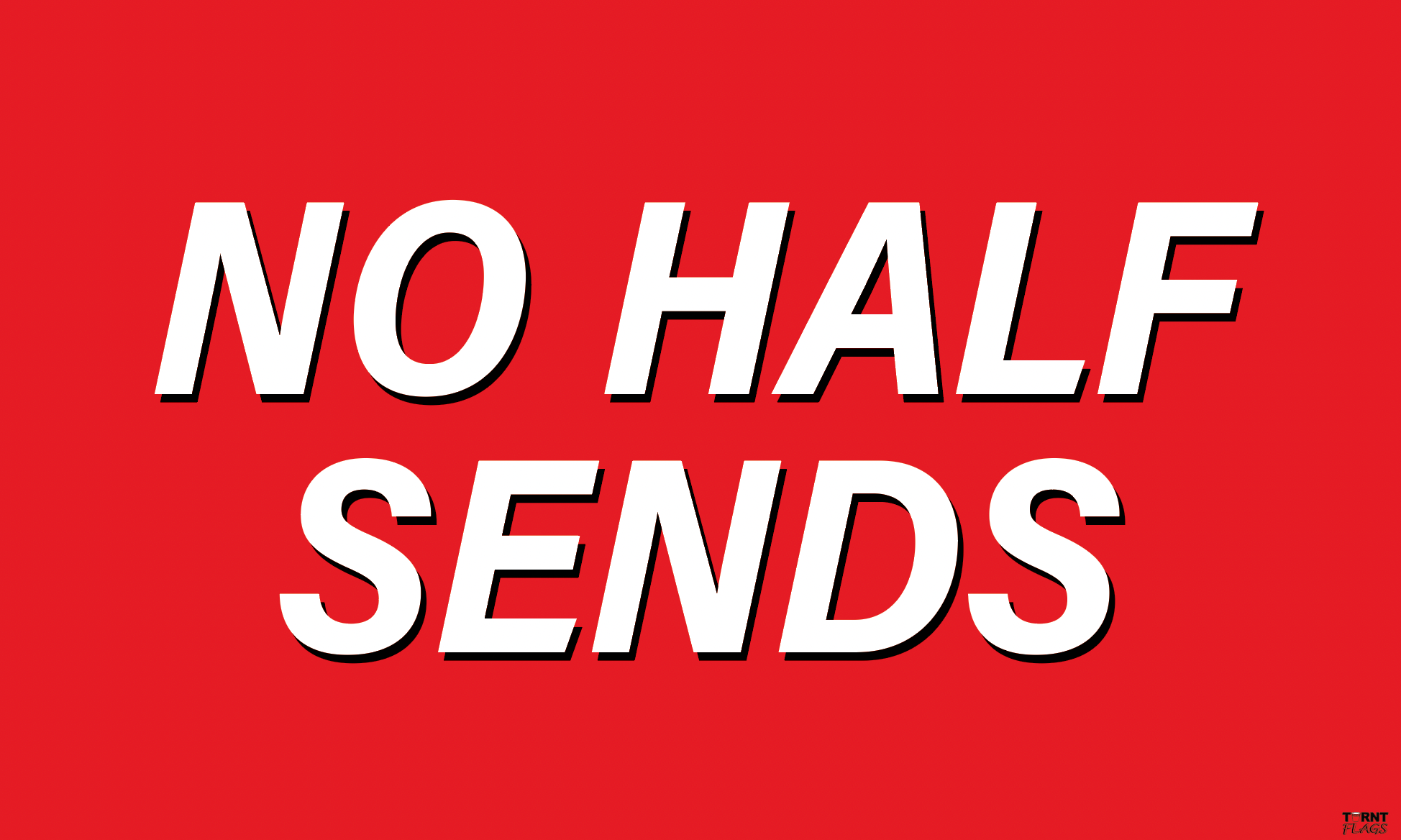 No Half Sends